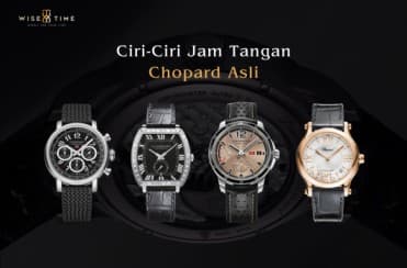 Bagaimana Ciri Jam Tangan Chopard yang Asli?