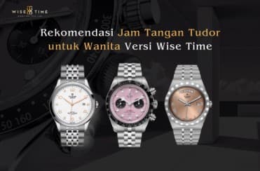 Rekomendasi Jam Tangan Tudor untuk Wanita Versi Wise Time