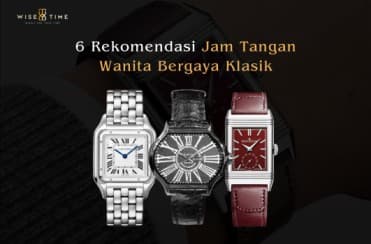 6 Rekomendasi Jam Tangan Wanita Bergaya Klasik