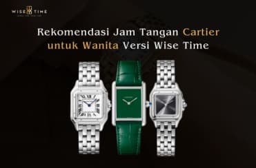 Rekomendasi Jam Tangan Cartier untuk Wanita Versi Wise Time